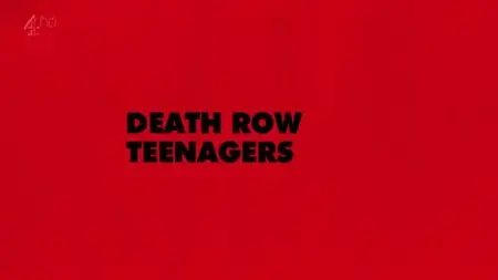 CH4 Unreported World - Death Row Teenagers (2013)
