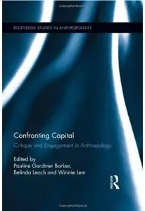 Confronting Capital: Critique and Engagement in Anthropology [Repost]