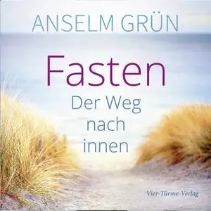 «Fasten: Der Weg nach Innen» by Anselm Grün