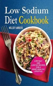 «Low Sodium Diet Cookbook» by Melody Ambers