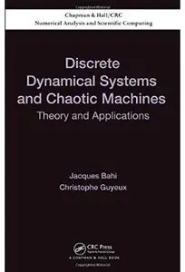 Discrete Dynamical Systems and Chaotic Machines: Theory and Applications [Repost]