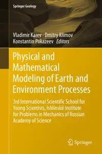 Physical and Mathematical Modeling of Earth and Environment Processes