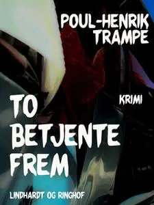 «To betjente frem» by Poul-Henrik Trampe