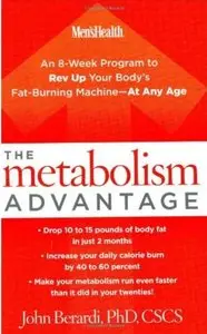 The Metabolism Advantage: An 8-Week Program to Rev Up Your Body's Fat-Burning Machine---At Any Age