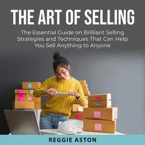 «The Art of Selling» by Reggie Aston