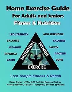 Home Exercise Guide For Adults & Seniors: Fitness & Nutrition: Lost Temple Fitness: Strength, Balance, Flexibility