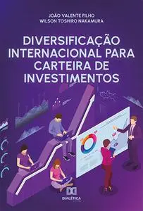 «Diversificação Internacional para Carteira de Investimentos» by João Valente Filho, Wilson Toshiro Nakamura