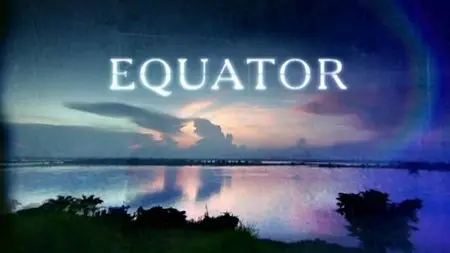 BBC - Equator with Simon Reeve (2006)