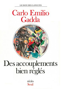 Des accouplements bien réglés - Carlo emilio Gadda