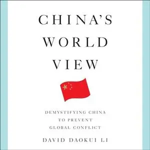 China's World View: Demystifying China to Prevent Global Conflict [Audiobook]