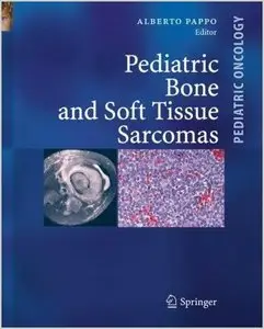 Pediatric Bone and Soft Tissue Sarcomas (Pediatric Oncology) by Alberto S. Pappo (Repost)