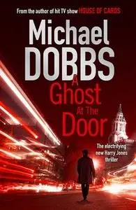 «A Ghost at the Door» by Michael Dobbs