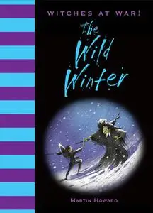 «Witches at War!: The Wild Winter» by Martin Howard