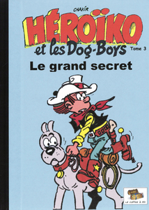 Héroïco et les Dog-boys - Tome 3 - Le Grand Secret