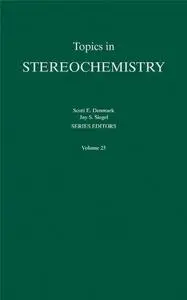 Topics in Stereochemistry, Volume 25