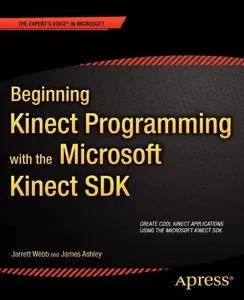 Beginning Kinect Programming with the Microsoft Kinect SDK (Expert's Voice in Microsoft) (Repost)