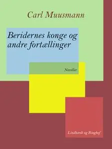 «Beridernes konge og andre fortællinger» by Carl Muusmann