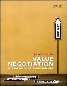 Value Negotiation: How to Finally Get the Win-Win Right (Repost)