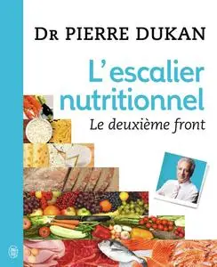 Pierre Dukan, "L'escalier nutritionnel : Le deuxième front"