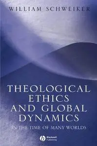 Theological Ethics and Global Dynamics: In the Time of Many Worlds