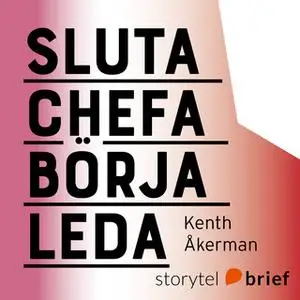 «Sluta chefa börja leda» by Kenth Åkerman