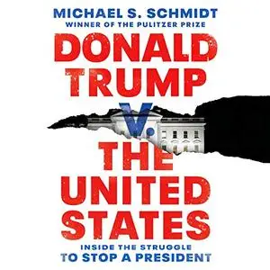 Donald Trump v. The United States: Inside the Struggle to Stop a President [Audiobook]
