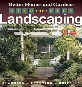 Step-by-Step Landscaping (2nd Edition) (Better Homes and Gardens Gardening) (Repost)