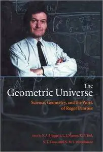 The Geometric Universe: Science, Geometry, and the Work of Roger Penrose
