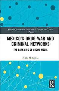 Mexico's Drug War and Criminal Networks: The Dark Side of Social Media