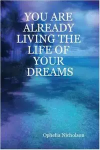 You Are Already Living The Life of Your Dreams