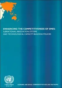 Enhancing the Competitiveness of SMEs: Subnational Innovation Systems and Technological Capacity-building Policies
