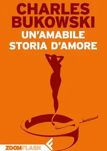 Charles Bukowski - Un'amabile storia d'amore (repost)