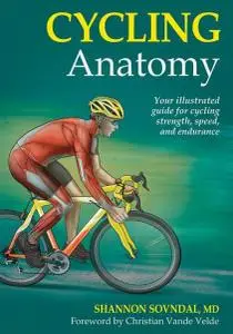 Cycling Anatomy: Your Illustrated Guide for Cycling Strength, Speed, and Endurance (Repost)