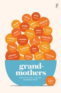 Grandmothers: Essays by 21st-century Grandmothers