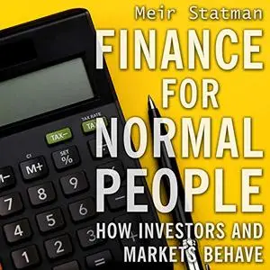 Finance for Normal People: How Investors and Markets Behave, Reprint Edition [Audiobook]