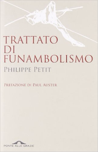 Trattato di funambolismo - Philippe Petit (Repost)