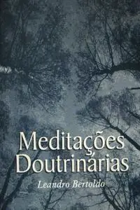 «Meditações Doutrinárias» by Leandro Bertoldo