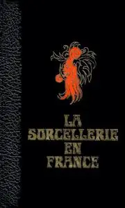 Jules Garinet, "La sorcellerie en France : Histoire de la magie jusqu'au XIX siècle"