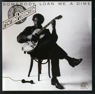 Fenton Robinson - Somebody Loan Me A Dime (1974)