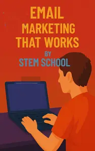 Email Marketing That Works: Grow Your List & Sell More