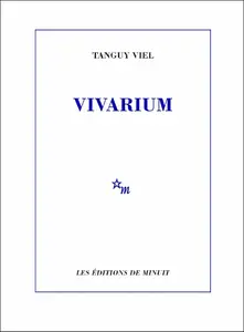 Tanguy Viel, "Vivarium"