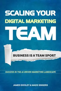 Scaling Your Digital Marketing Team: Business Is A Team Sport