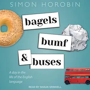 Bagels, Bumf, and Buses: A Day in the Life of the English Language [Audiobook]