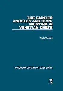 The Painter Angelos and Icon-Painting in Venetian Crete