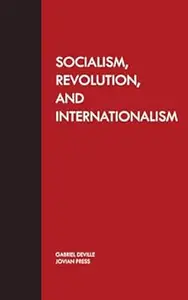 Socialism, Revolution And Internationalism