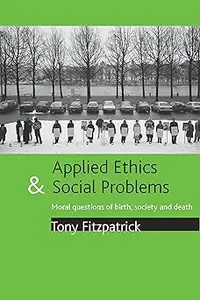 Applied Ethics and Social Problems: Moral questions of birth, society and death