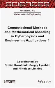 Computational Methods and Mathematical Modeling in Cyberphysics and Engineering Applications 1