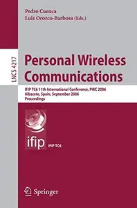 Personal Wireless Communications: IFIP TC6 11th International Conference, PWC 2006, Albacete, Spain, September 20-22, 2006. Pro