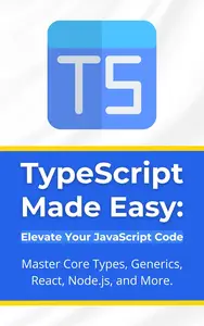 TypeScript Made Easy: Elevate Your JavaScript Code