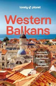 Lonely Planet Western Balkans: Detailed Itineraries